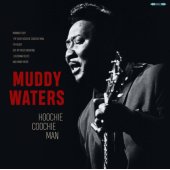 MUDDY WATERS "Hoochie Coochie Man" (180g)